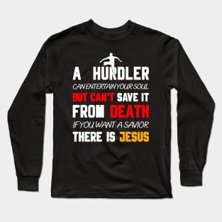 A HURDLER CAN ENTERTAIN YOUR SOUL BUT CAN'T SAVE IT FROM DEATH IF YOU WANT A SAVIOR THERE IS JESUS Long Sleeve T-Shirt